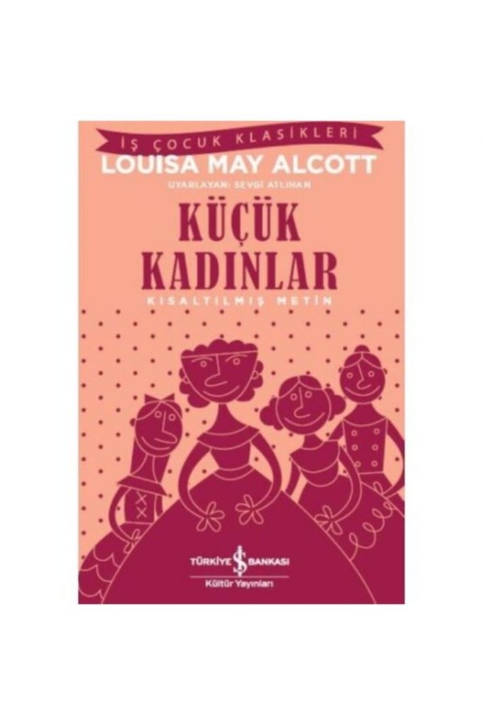 Iş Kültür Louisa May Alcott Küçük Kadınlar -kısaltılmış Metin