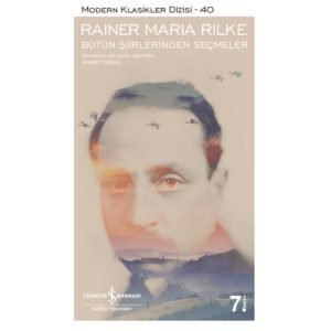 Iş Kültür Rainer Maria Rilke - Bütün Şiirlerinden Seçmeler - Modern Klasikler Ranıer Maria Rılke