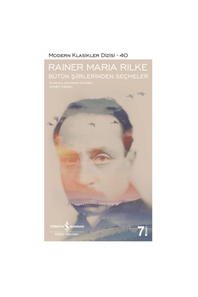 Iş Kültür Rainer Maria Rilke - Bütün Şiirlerinden Seçmeler - Modern Klasikler Ranıer Maria Rılke