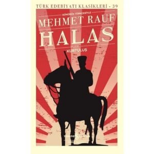 Iş Kültür Halas Günümüz Türkçesiyle Kurtuluş Mehmet Rauf Türk Edebiyatı Klasikleri 39