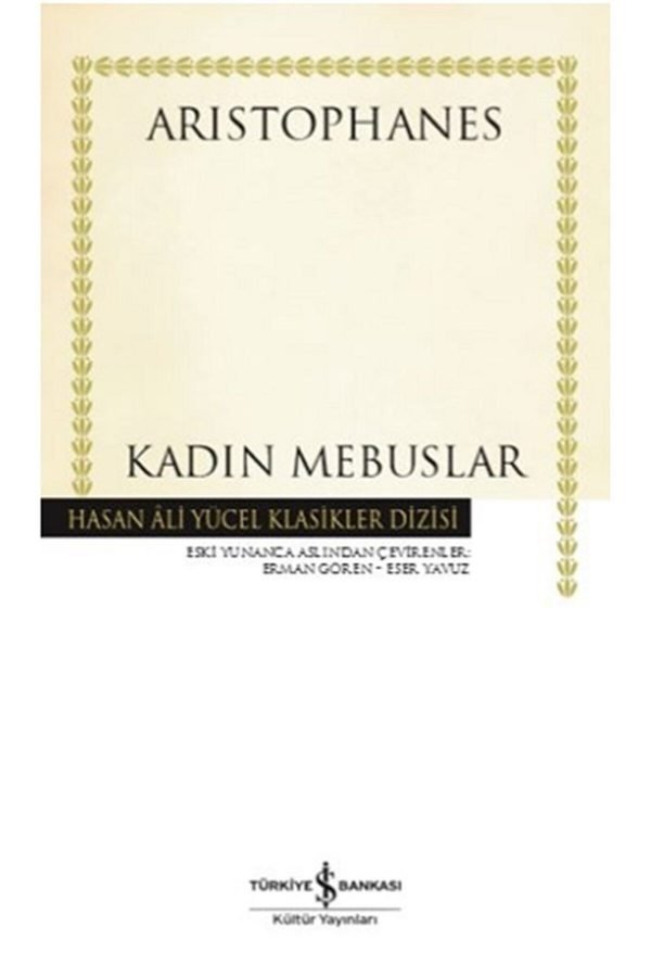Kadın Mebuslar Aristophanes Hasan Ali Yücel Klasikleri Ciltli