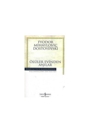 Iş Kültür Fyodor Mihailoviç Dostoyevski Ölüler Evinden Anılar - Hasan Ali Yücel Klasikleri