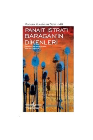 Iş Kültür Baragan'ın Dikenleri -Modern Klasikler Panait Istrati Modern Klasikler 149