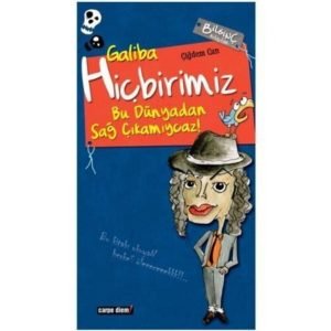 Carpe Diem Çiğdem Can Galiba Hiçbirimiz Bu Dünyadan Sağ Çıkamıycaz