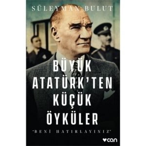 Can Büyük Atatürk Ten Küçük Öyküler Süleyman Bulut