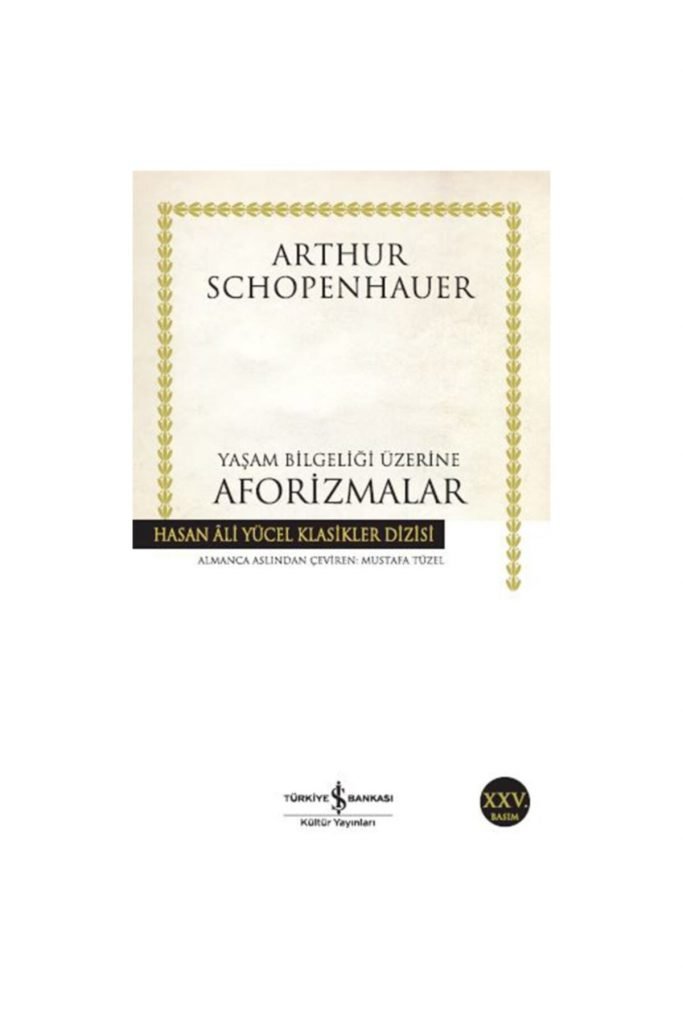Iş Kültür Yaşam Bilgeliği Üzerine Aforizmalar Arthur Schopenhauer