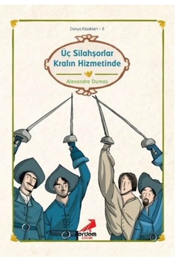 Dünya Çocuk Klasikleri - Üç Silahşörler Kralın Hizmetinde
