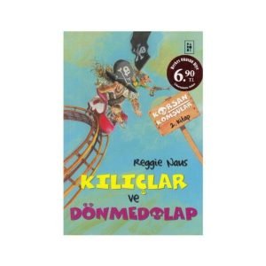 Kılıçlar Ve Dönmedolap Korsan Komşular 2. Kitap Reggie Naus