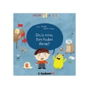 Tudem Küçük Filozof-söyle Anne Ben Neden Varım?