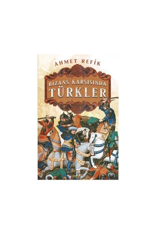 Ahmet Refik Bizans Karşısında Türkler