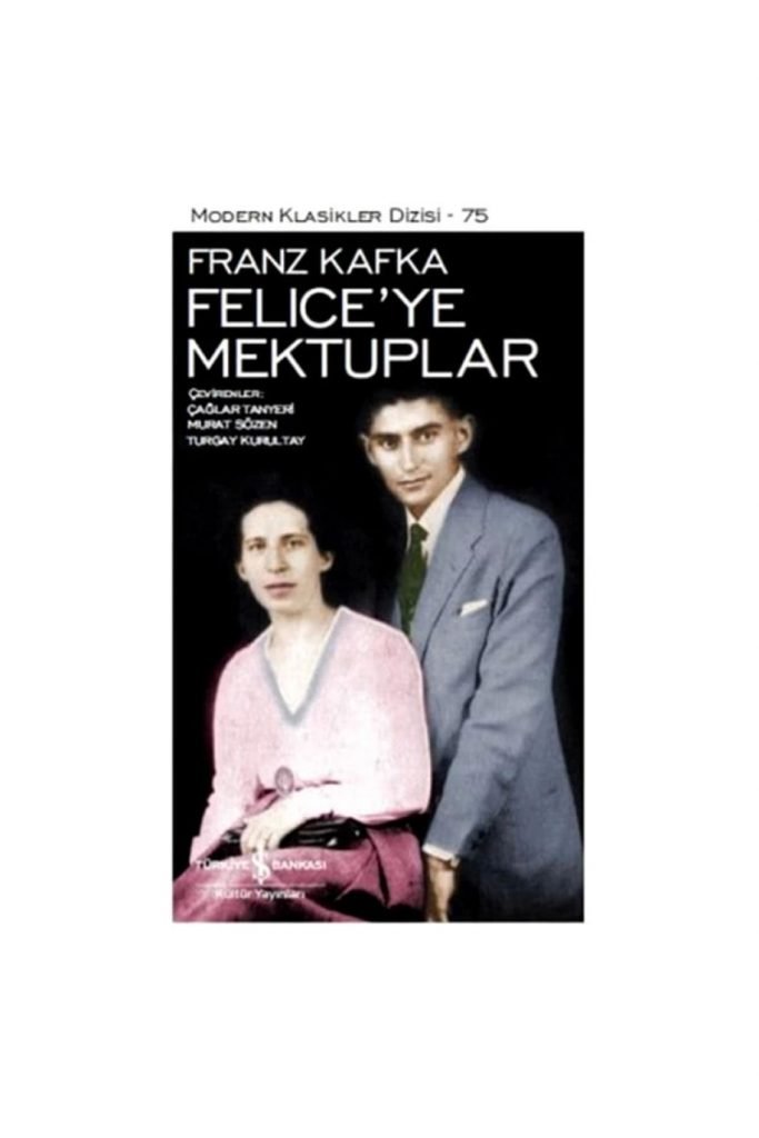 Iş Kültür Felice'ye Mektuplar Franz Kafka Modern Klasikler 75