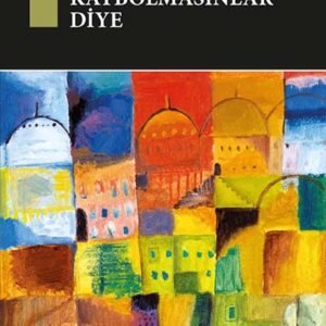 Kaybolmasınlar Diye