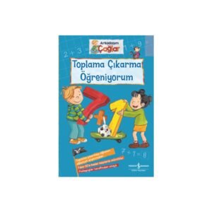 Toplama Çıkarma Öğreniyorum - Arkadaşım Çağlar İş Bankası Kültür Yayınları