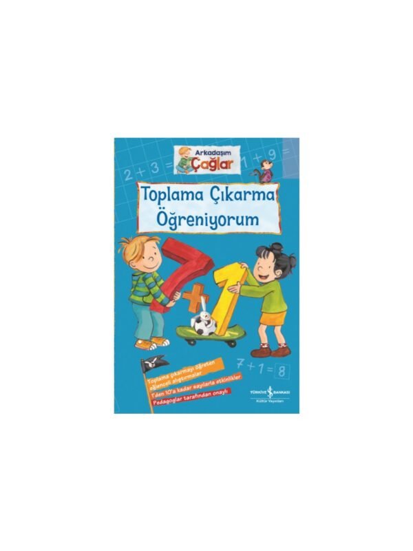 Toplama Çıkarma Öğreniyorum - Arkadaşım Çağlar İş Bankası Kültür Yayınları