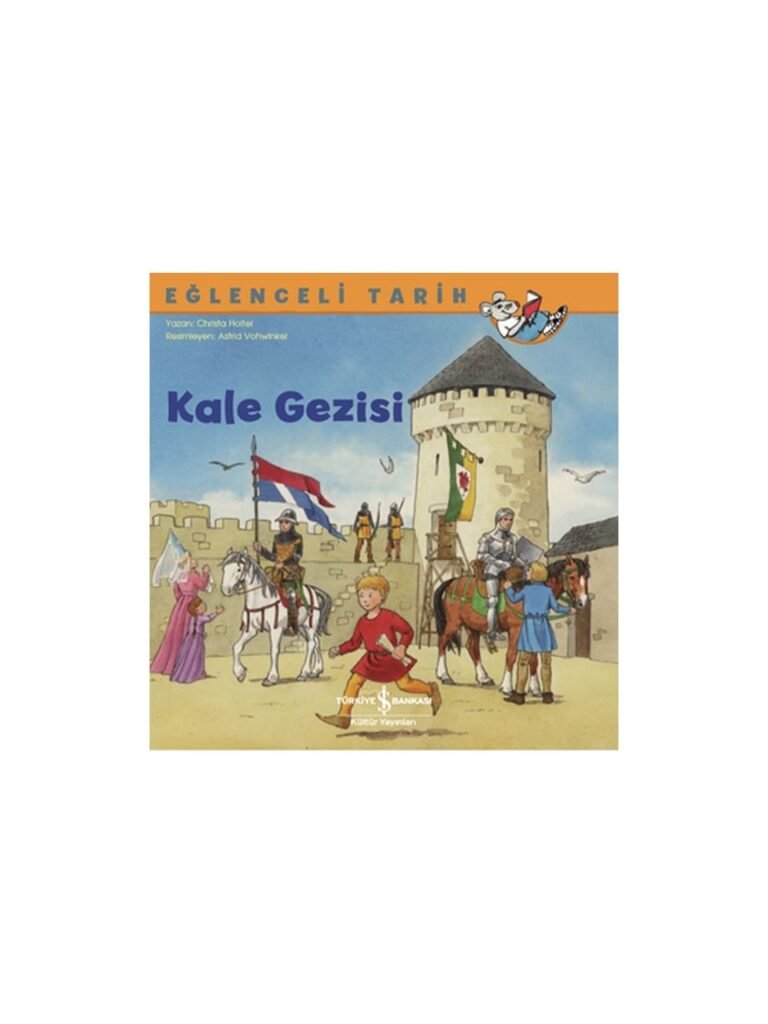 Kale Gezisi - Eğlenceli Tarih İş Bankası Kültür Yayınları