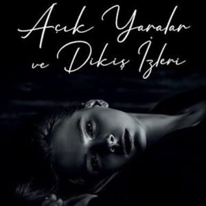 Açık Yaralar ve Dikiş İzleri (Karton Kapak)