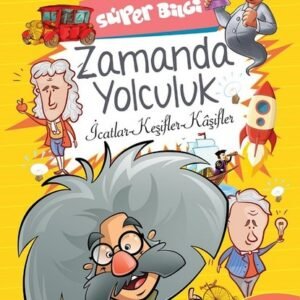 Zamanda Yolculuk-Süper Bilgi-Bunları Biliyor musunuz?