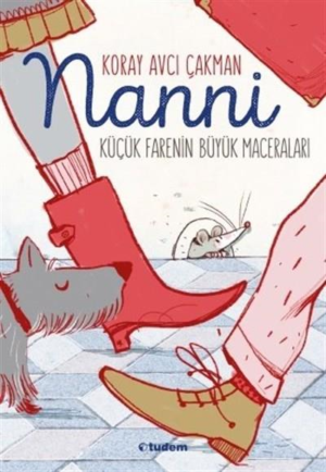 Nanni Küçük Farenin Büyük Maceraları Koray Avcı Çakman Tudem Edebiyat