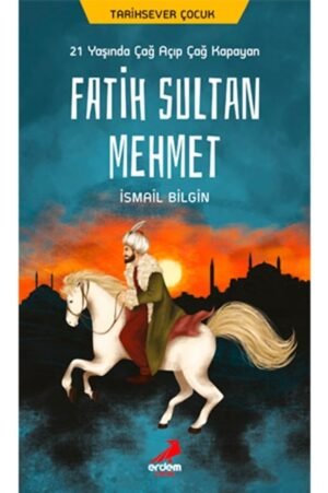 21 Yaşında Çağ Açıp Çağ Kapayan Fatih Sultan Mehmet İsmail Bilgin Erdem Çocuk