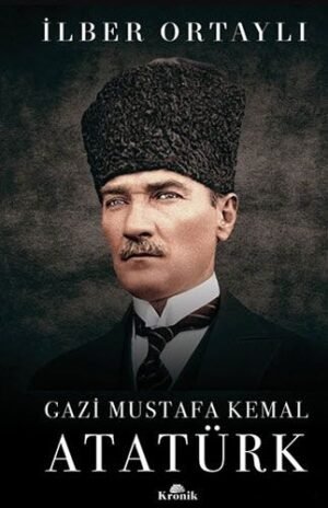 Gazi Mustafa Kemal Atatürk (Ciltli)