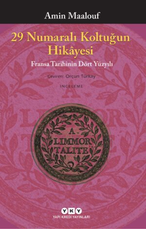 29 Numaralı Koltuğun Hikâyesi – Fransa Tarihinin Dört Yüzyılı