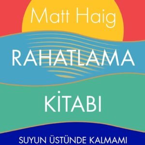 Rahatlama Kitabı: Suyun Üstünde Kalmamı Sağlayan Düşünceler