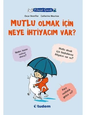 Filozof Çocuk Serisi-Mutlu Olmak İçin Neye İhtiyacım Var?-Tudem Yayınları