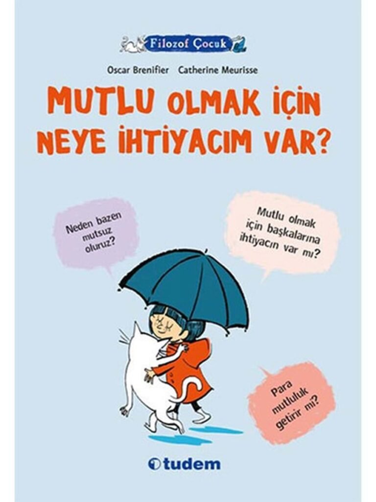 Filozof Çocuk Serisi-Mutlu Olmak İçin Neye İhtiyacım Var?-Tudem Yayınları