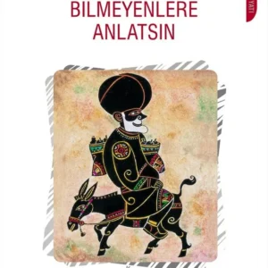 Bilenler Bilmeyenlere Anlatsın