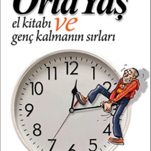 Orta Yaş El Kitabı ve Genç Kalmanın Sırları