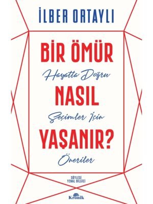 Bir Ömür Nasıl Yaşanır ? Kronik Yayınları