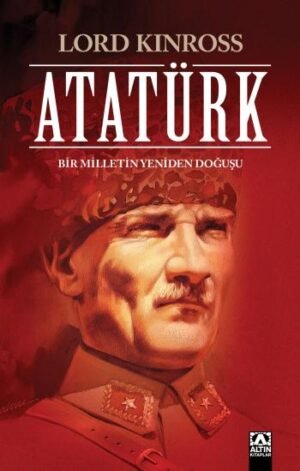 Atatürk Bir Milletin Yeniden Doğuşu Altın Kitaplar