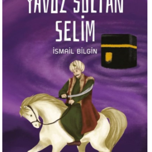 Mekke ve Medine'nin Hizmetkarı Yavuz Sultan Selim