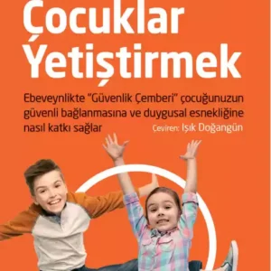 Güvenli Çocuklar Yetiştirmek