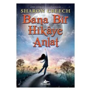 Bana Bir Hikaye Anlat Sharon Creech Pegasus Yayınları
