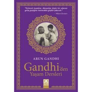 Gandhiden Yaşam Dersleri Arun Gandhi Altın Kitaplar