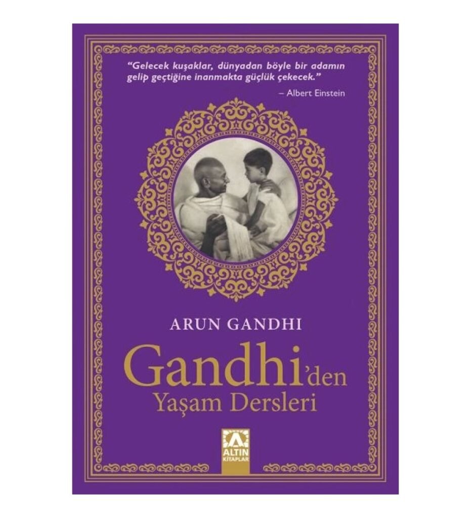 Gandhiden Yaşam Dersleri Arun Gandhi Altın Kitaplar