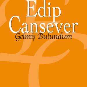 Gelmiş Bulundum – Seçme Şiirler