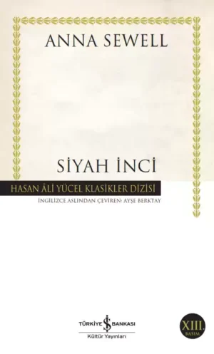 Siyah İnci Anna Sewell Türkiye İş Bankası Kültür yayınları Hasan Âli Yücel Klasikleri, Roman