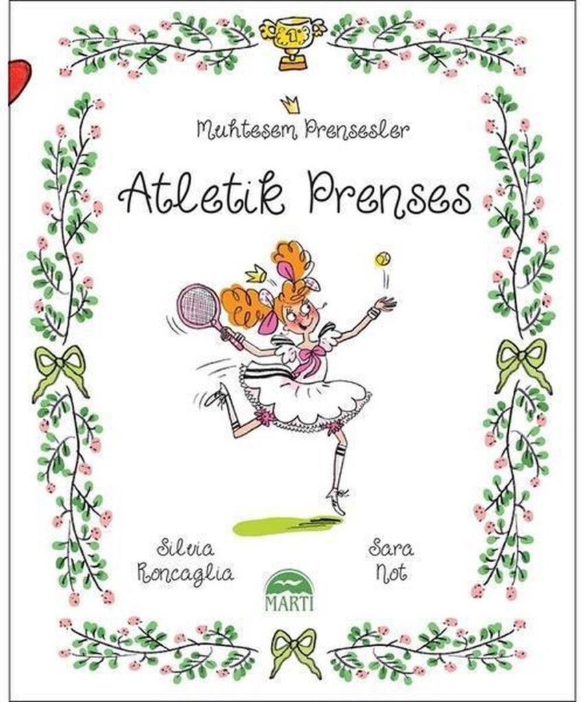 Atletik Prenses Muhteşem Prensesler Silvia Roncaglia Martı Yayınları