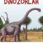 İlk Sorular ve Cevaplarla Dinozorlar