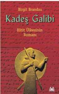 Kadeş Galibi Hitit Ülkesinin Romanı