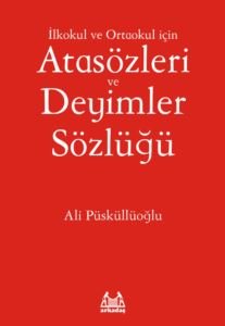 İlkokul ve Ortaokul İçin Atasözleri Ve Deyimler Sözlüğü