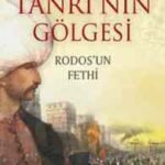Tanrı'nın Gölgesi Rodos'un Fethi Kanuni Sultan Süleyman