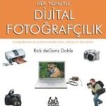 Her Yönüyle Dijital Fotoğrafçılık (Magnet Hediyeli)