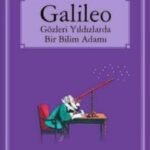 Galileo - Gözleri Yıldızlarda Bir Bilim Adamı
